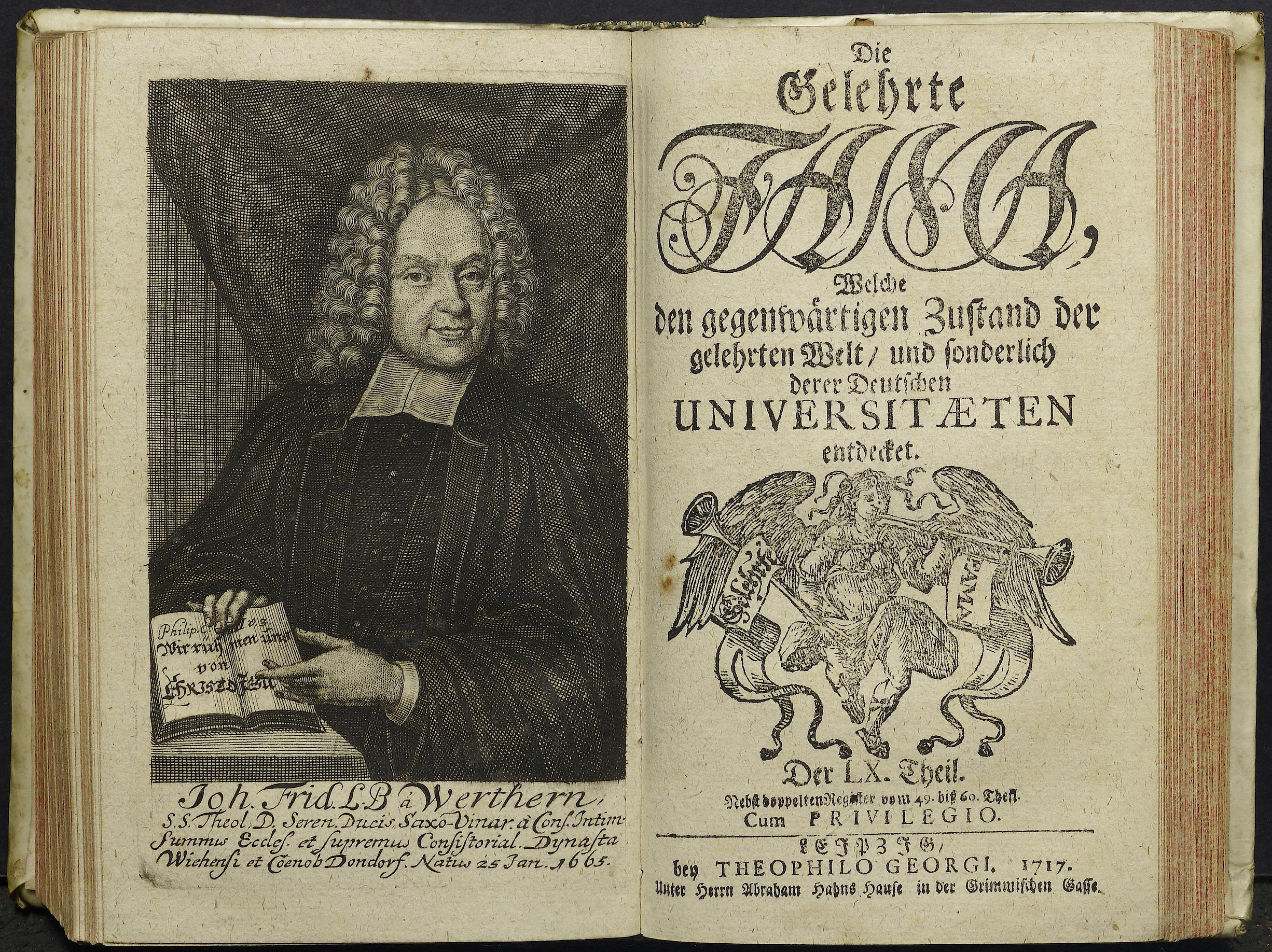 Porträt von Werthern, Johann Friedrich von  (Die Gelehrte Fama, welche den gegenwärtigen Zustand der gelehrten Welt und sonderlich derer deutschen Universitäten entdecket., 1717, 60. T., ungez. Bl. am Anf. d. Stückes. [Doppelseite])