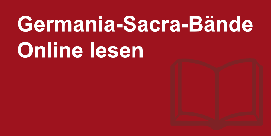 Symbol eines aufgeschlagenen Buches mit der Aufschrift „Germania-Sacra-Bände Online lesen“. Gleichzeitig ein Link zu den digitalen Ausgaben. 